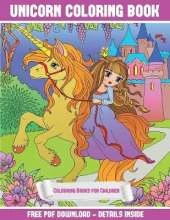Colouring Books for Children (Unicorn Coloring Book): A Unicorn Coloring (Colouring) Book with 30 Coloring Pages That Gradually Progress in Difficulty: This Book Can Be Downloaded as a PDF and Printed Out to Color Individual Pages
