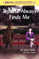 Trouble Always Finds Me