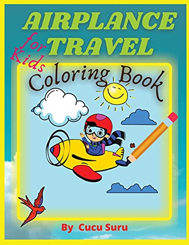 Airplane travel coloring book for kids: Big Coloring Book for Toddlers and Kids Who Love Airplanes
