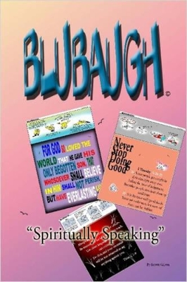 BLUBAUGH, Spiritually Speaking