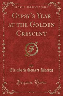 Gypsys Year at the Golden Crescent (Classic Reprint)