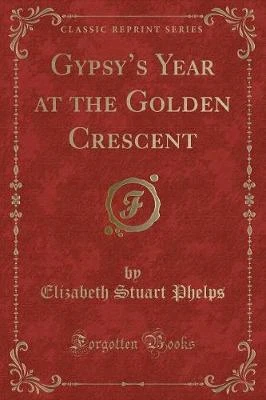 Gypsys Year at the Golden Crescent (Classic Reprint)