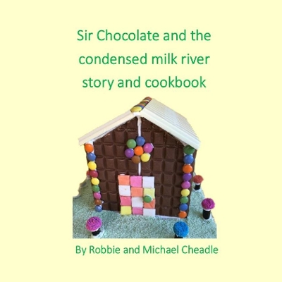 Sir Chocolate and the Condensed Milk River Story and Cookbook (Square)