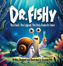 Dr. Fishy: The Snail. The Legend. The Only Game In Town