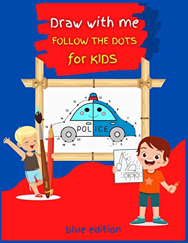 Draw with me DOT TO DOT for Kids BLUE Edition: Activity Book for Children, 53 COLOR Drawing Pages, Ages 3-8. Easy, large picture for drawing with dot instructions that includes farm animals, kids, dinosaurs, castle, and lots more. Great Gift for Boys & Gi