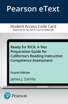 Ready for RICA: A Test Preparation Guide for California's Reading Instruction Competence Assessment, Enhanced Pearson eText -- Access Card