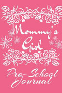 Mommy' s Girl Pre-School Journal: Motivational & Inspirational School Notebook & Diary - Cute Pink Journaling Gift For Girls - 6x9 Lined Paper, 120 Pages Ruled Notepad