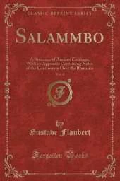 Salammbo, Vol. 4: A Romance of Ancient Carthage; With an Appendix Containing Notes of the Controversy Over the Romance (Classic Reprint)