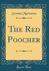 The Red Poocher (Classic Reprint)