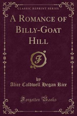 A Romance of Billy-Goat Hill (Classic Reprint)