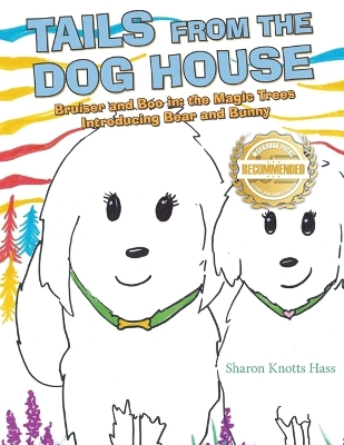Tails from the Dog House: Bruiser and Boo in: the Magic Trees Introducing Bear and Bunny
