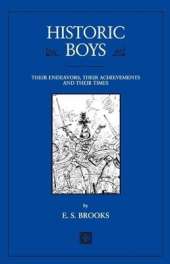 Historic Boys:: Their Endeavors, Their Achievements and Their Times