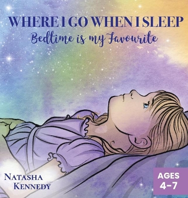 Where I Go When I Sleep: Bedtime is My Favourite