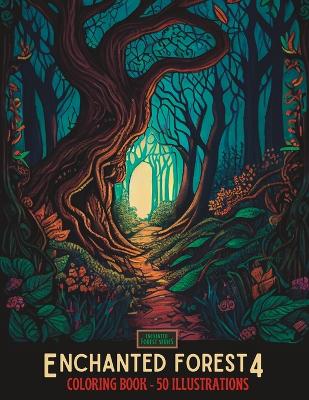 Enchanted Forest 4: 50 Beautiful Illustrations to Color for Adults and Teens