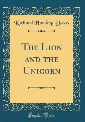 The Lion and the Unicorn (Classic Reprint)