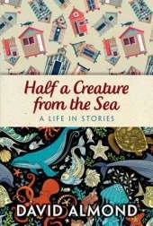 Rollercoasters Half a Creature from the Sea A life in stories
