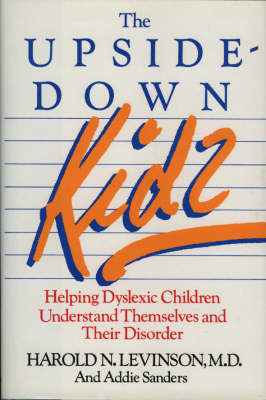 The Upside-down Kids: Helping Dyslexic Children Understand Themselves and Their Disorder