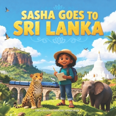 Sasha Goes to Sri Lanka: A Cultural Adventure for Curious Kids 5-13
