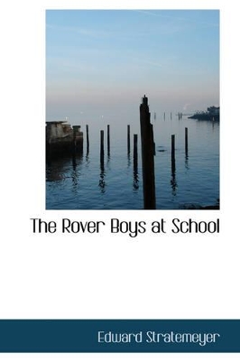 The Rover Boys at School