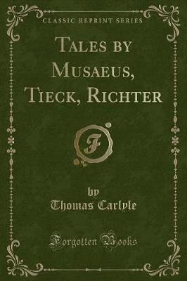 Tales by Musaeus, Tieck, Richter (Classic Reprint)