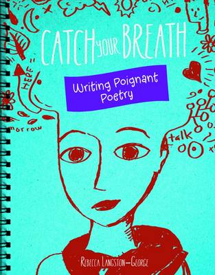 Catch Your Breath: Writing Poignant Poetry