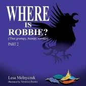 Where is Robbie?: That Grumpy Bumpy Rooster (Part 2)