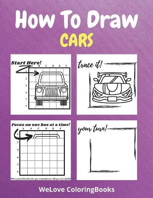 How To Draw Cars: A Step-by-Step Drawing and Activity Book for Kids to Learn to Draw Nice Cars