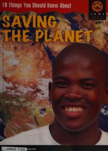 10 Things You Should Know About Saving The Planet