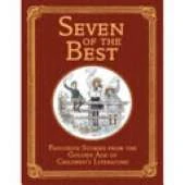 Seven of the Best: Favourite Stories from the Golden Age of Children's Literature