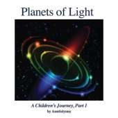Planets of Light: A Children's Journey, Part 1