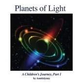 Planets of Light: A Children's Journey, Part 1