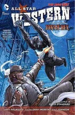 All Star Western Vol. 4: Gold Standard (The New 52)