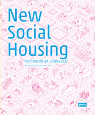 New Social Housing: Positions on the IBA_Vienna 2022