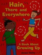 Hair, There and Everywhere: A Book about Growing Up