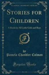Stories for Children: A Book for All Little Girls and Boys (Classic Reprint)