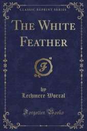 The White Feather (Classic Reprint)