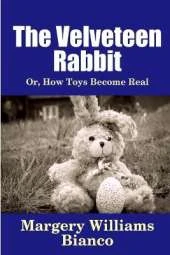 The Velveteen Rabbit: or, How Toys Become Real
