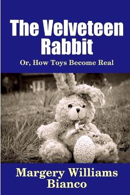 The Velveteen Rabbit: or, How Toys Become Real