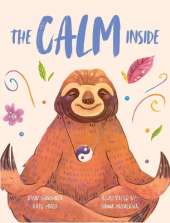 The Calm Inside: Inspiring Stories & Activities for Kids to Manage Bi
