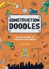 Construction Doodles: On-Site Scenes to Complete and Create