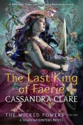 The Wicked Powers: The Last King of Faerie: A Shadowhunters Novel