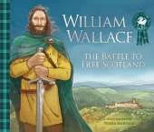 William Wallace: The Battle to Free Scotland