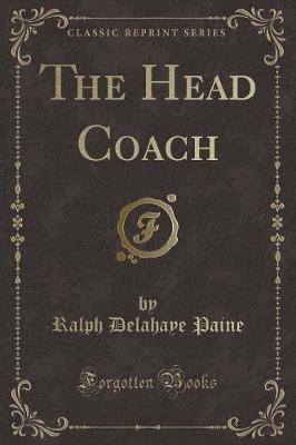 The Head Coach (Classic Reprint)