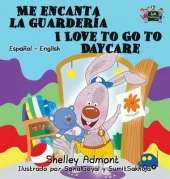 Me Encanta La Guarderia I Love to Go to Daycare: Spanish English Bilingual Edition