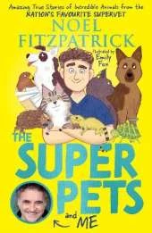 The Superpets (and Me!): Amazing True Stories of Incredible Animals from the Nation’s Favourite Supervet