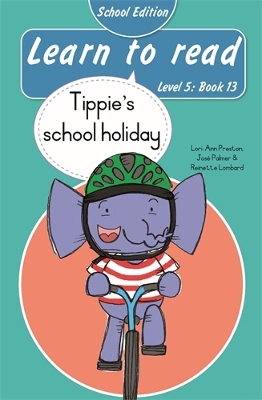 Learn to read (Level 5 Book 13): Tippie’s school holiday (School Edition)