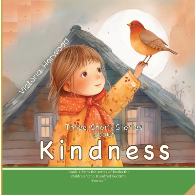 Three Short Stories About Kindness: Heartwarming tales that teach children the quiet power of kindness