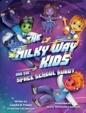 The Milky Way Kids: And the Space School Robot