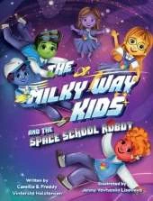 The Milky Way Kids: And the Space School Robot