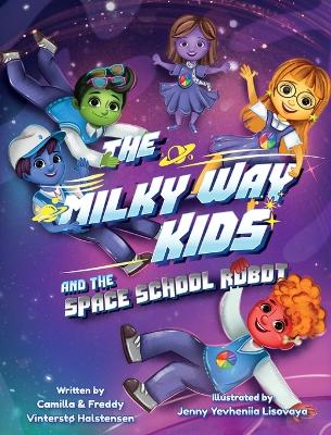 The Milky Way Kids: And the Space School Robot
